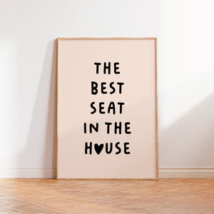 The Best Seat In The House Print