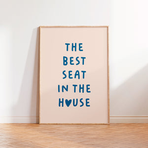 The Best Seat In The House Print