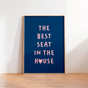 The Best Seat In The House Print