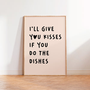 I'll Give You Kisses If You Do The Dishes Print