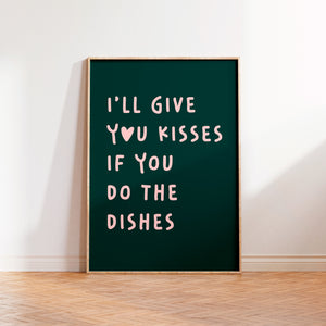 I'll Give You Kisses If You Do The Dishes Print