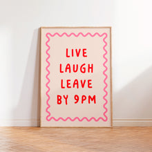 Load image into Gallery viewer, Live Laugh Leave By 9pm Print
