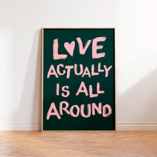 Load image into Gallery viewer, Love Actually Is All Around Print
