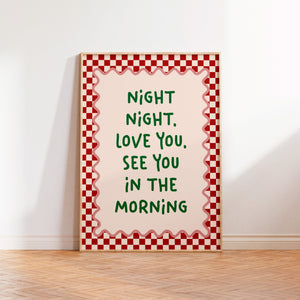 Night Night, Love You, See You In The Morning Print