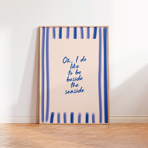 Like To Be Beside The Seaside Print