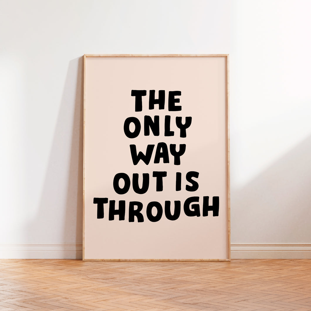 The Only Way Out Is Through Print