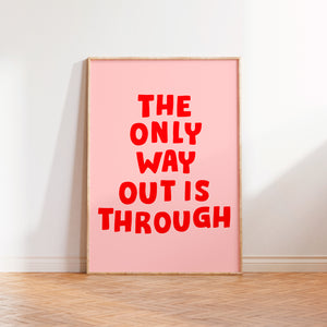 The Only Way Out Is Through Print