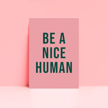 Load image into Gallery viewer, Be A Nice Human Typography Wall Art Print
