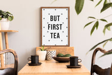 Load image into Gallery viewer, But First Tea Kitchen Wall Art Print
