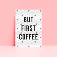 Load image into Gallery viewer, But First Coffee Kitchen Wall Art Print
