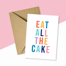 Load image into Gallery viewer, Eat All The Cake Birthday Card
