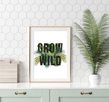 Load image into Gallery viewer, Grow Wild Typography Tropical Plant Botanical Wall Art Print
