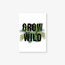 Load image into Gallery viewer, Grow Wild Typography Tropical Plant Botanical Wall Art Print
