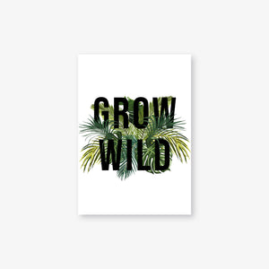 Grow Wild Typography Tropical Plant Botanical Wall Art Print