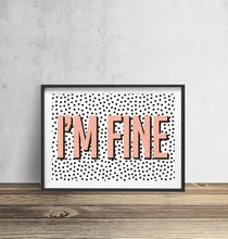 Load image into Gallery viewer, I&#39;m Fine Typography Wall Art Print
