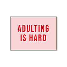 Load image into Gallery viewer, Adulting Is Hard Typography Wall Art Print
