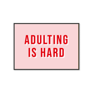 Adulting Is Hard Typography Wall Art Print