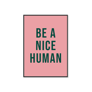 Be A Nice Human Typography Wall Art Print