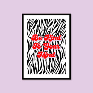 Be Kind To Your Mind Typography Zebra Art Print