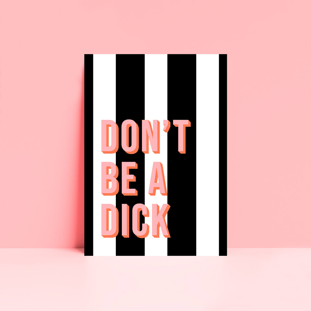 Don't Be A DIck Wall Art Print