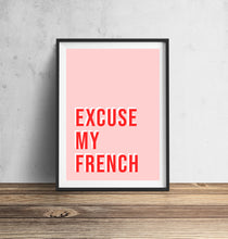 Load image into Gallery viewer, Excuse My French Typography Wall Art Print
