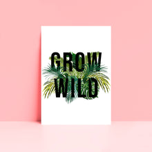 Load image into Gallery viewer, Grow Wild Typography Tropical Plant Botanical Wall Art Print
