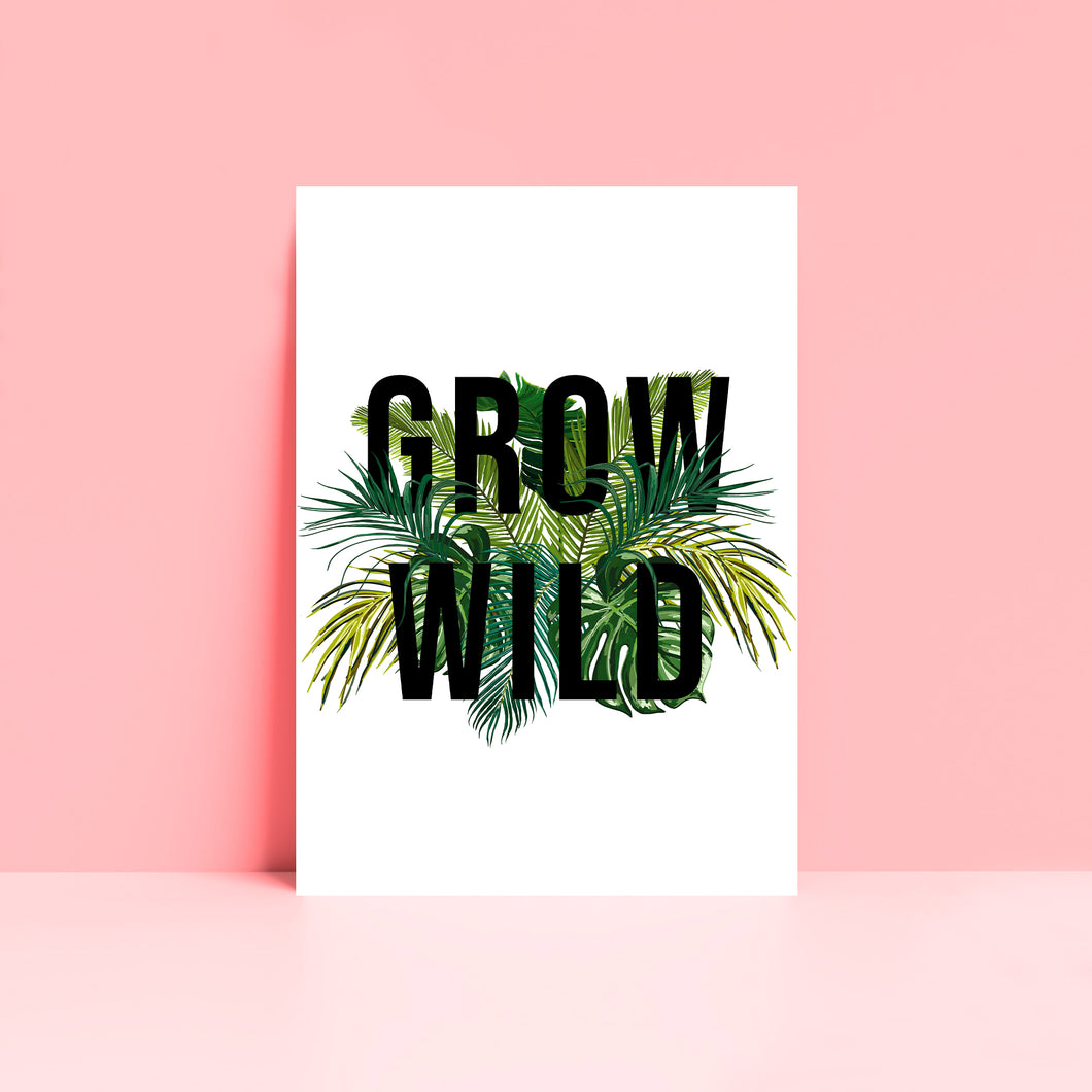 Grow Wild Typography Tropical Plant Botanical Wall Art Print