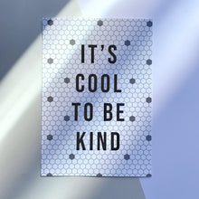 Load image into Gallery viewer, It&#39;s Cool To Be Kind Wall Art Print
