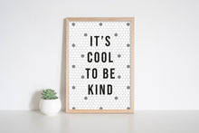 Load image into Gallery viewer, It&#39;s Cool To Be Kind Wall Art Print
