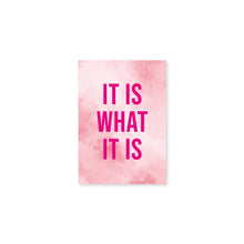 Load image into Gallery viewer, It Is What It Is Pink Typography Wall Art Print
