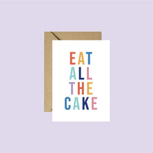 Load image into Gallery viewer, Eat All The Cake Birthday Card
