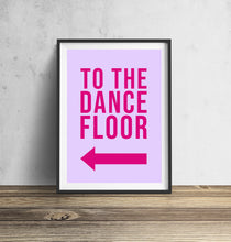 Load image into Gallery viewer, To The Dance Floor Disco Typography Wall Art Print
