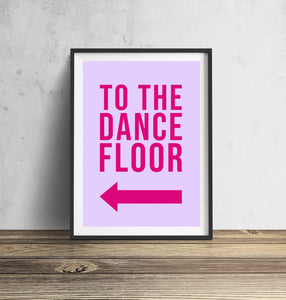 To The Dance Floor Disco Typography Wall Art Print