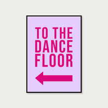 Load image into Gallery viewer, To The Dance Floor Disco Typography Wall Art Print
