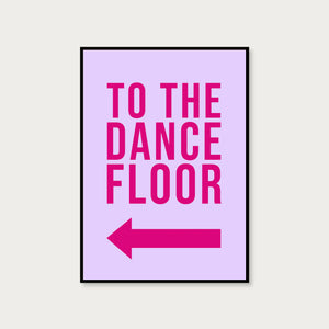 To The Dance Floor Disco Typography Wall Art Print