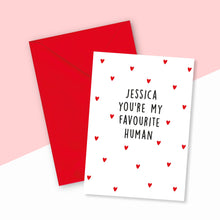 Load image into Gallery viewer, You&#39;re My Favourite Human Personalised Card
