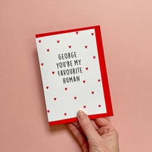 Load image into Gallery viewer, You&#39;re My Favourite Human Personalised Card
