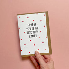 Load image into Gallery viewer, You&#39;re My Favourite Human Personalised Card
