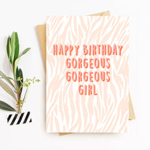 Load image into Gallery viewer, Happy Birthday Gorgeous Gorgeous Girls Card
