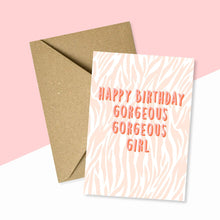 Load image into Gallery viewer, Happy Birthday Gorgeous Gorgeous Girls Card
