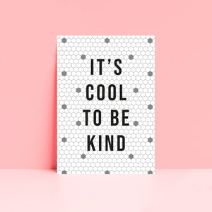 It's Cool To Be Kind Wall Art Print