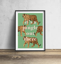 Load image into Gallery viewer, It&#39;s A Jungle Out There Tiger Wall Art Print
