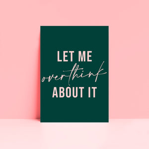 Let Me Overthink About It Wall Art Print