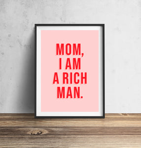 Mom I Am A Rich Man Wall Art Print