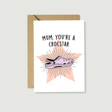 Load image into Gallery viewer, Mum You&#39;re A Croc Star Card
