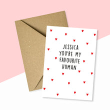 Load image into Gallery viewer, Personalised You&#39;re My Favourite Human Card
