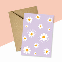 Load image into Gallery viewer, I&#39;m So Happy That You Exist Daisy Flower Card
