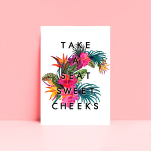 Take A Seat Sweet Cheeks Wall Art Print