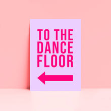 Load image into Gallery viewer, To The Dance Floor Disco Typography Wall Art Print
